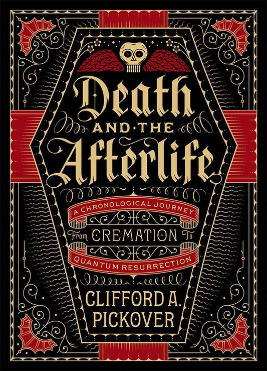 Death and the Afterlife by Clifford A. Pickover