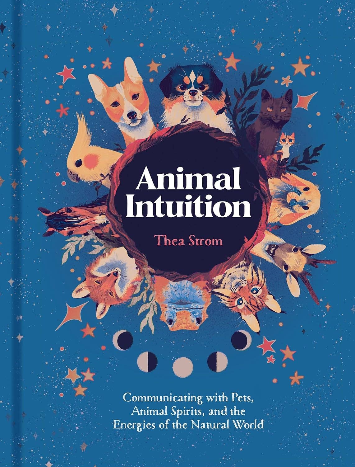 Animal Intuition: Communicating with Pets, Spirits & Energy