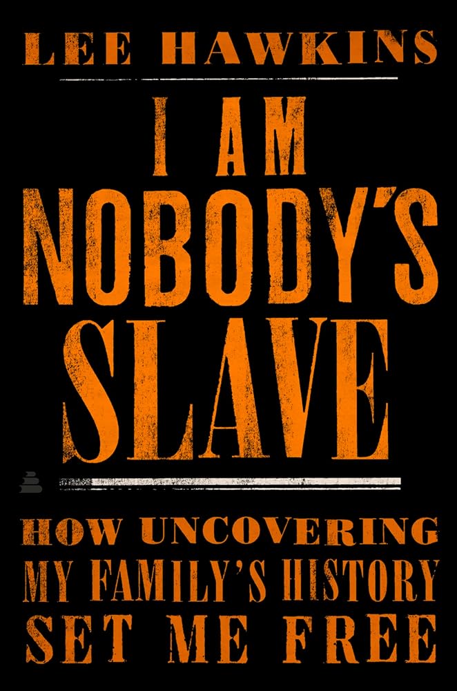 I Am Nobody's Slave: How Uncovering My Family's History Set Me Free cover image